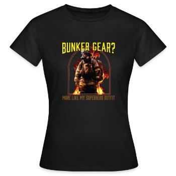 Bunker Gear? More Like My Superhero Outfit - Women's T-Shirt - black - Front - AI Model Female 172 dark (172cm)