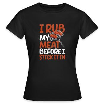 Je frotte ma viande avant de la mettre dans le - T-shirt Femme - noir - Devant - AI Model Female 172 dark (172cm)