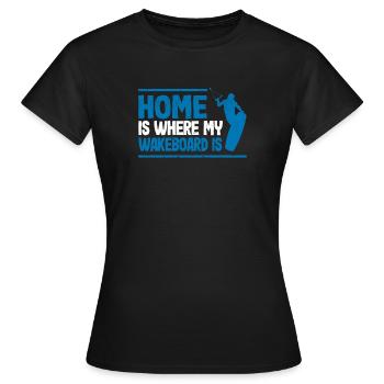Home Is Where My Wakeboard Is Funny Wakeboarding - Frauen T-Shirt - Schwarz - Vorne - AI Model Female 172 dark (172cm)