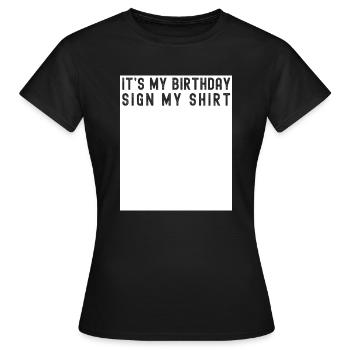 C’est mon anniversaire signer ma chemise drôle bday - T-shirt Femme - noir - Devant - AI Model Female 172 dark (172cm)
