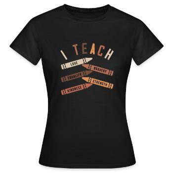 J’enseigne l’amour Bravoure égalité force gentillesse - T-shirt Femme - noir - Devant - AI Model Female 172 dark (172cm)