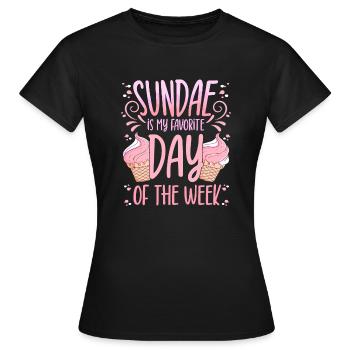 Sundae Is My Favorite Day Of The Week Dessert - Frauen T-Shirt - Schwarz - Vorne - AI Model Female 172 dark (172cm)