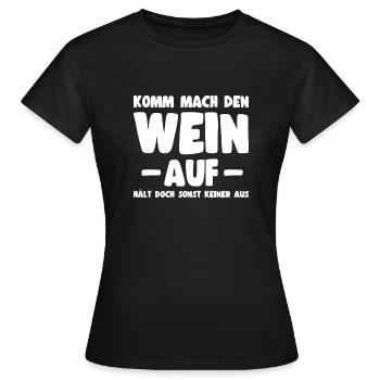 Komm Mach Den Wein Auf Hält Doch Sonst Keiner Aus - Frauen T-Shirt - Schwarz - Vorne - AI Model Female 172 dark (172cm)