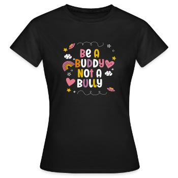 Be A Buddy Not A Bully Anti Bullying - Women's T-Shirt - black - Front - AI Model Female 172 dark (172cm)