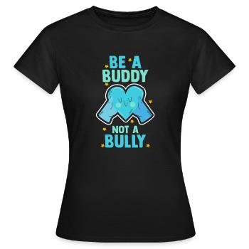 Be A Buddy Not A Bully Anti Bullying - Women's T-Shirt - black - Front - AI Model Female 172 dark (172cm)