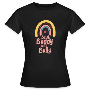Be A Buddy Not A Bully Anti Bullying - Women's T-Shirt - black - Front - AI Model Female 172 dark (172cm)