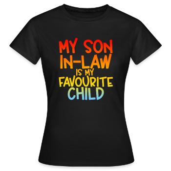 My Son In Law Is My Favourite Child - Women's T-Shirt - black - Front - AI Model Female 172 dark (172cm)