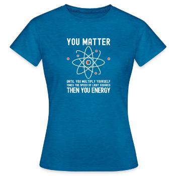 Drôle de science, science atomique, vous comptez l’énergie, - T-shirt Femme - bleu saphir antique chiné - Devant - AI Model Female 172 dark (172cm)