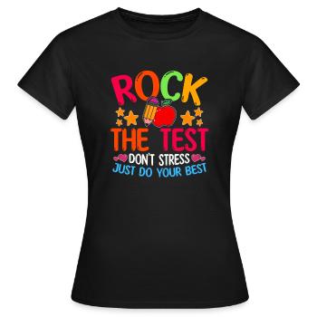 Rock The Test Dont Stress Just Do Your Best - Frauen T-Shirt - Schwarz - Vorne - AI Model Female 172 dark (172cm)