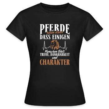 Pferde haben Treue, Dankbarkeit und Charakter - Frauen T-Shirt - Schwarz - Vorne - AI Model Female 172 dark (172cm)