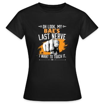 Look My Bae's Last Nerve Funny Boyfriend - Women's T-Shirt - black - Front - AI Model Female 172 dark (172cm)