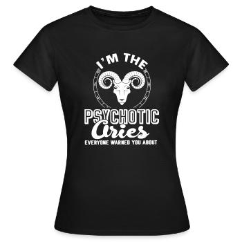 Aries I'm The Psychotic Aries - Women's T-Shirt - black - Front - AI Model Female 172 dark (172cm)