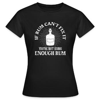 If rum can't fix it, you're not using enough rum pi - Women's T-Shirt - black - Front - AI Model Female 172 dark (172cm)