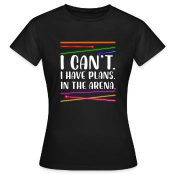 I can't.I have plans.In the arena | Laser Tag - Frauen T-Shirt - Schwarz - Vorne - AI Model Female 172 dark (172cm)