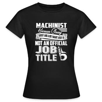 Machinist Machinist Job Title - Women's T-Shirt - black - Front - AI Model Female 172 dark (172cm)