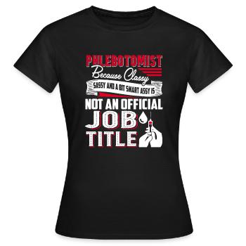 Phlebotomist Phlebotomist Job Title - Women's T-Shirt - black - Front - AI Model Female 172 dark (172cm)