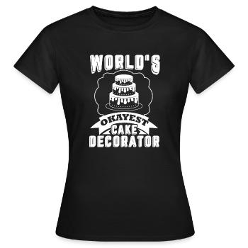 Cake Decorator World's Okayest Cake Decorator - Women's T-Shirt - black - Front - AI Model Female 172 dark (172cm)