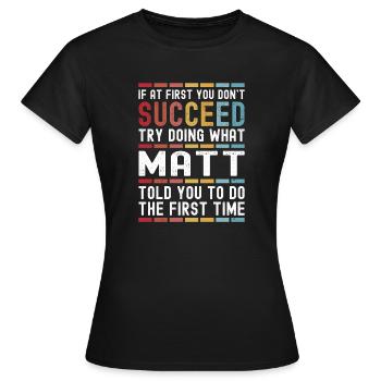 Matt Name Personnalisé drôle anniversaire Noël - T-shirt Femme - noir - Devant - AI Model Female 172 dark (172cm)