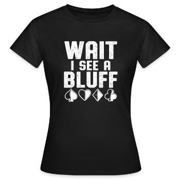 Wait I See A Bluff Texas Hold'em Poker Enthusiast - Women's T-Shirt - black - Front - AI Model Female 172 dark (172cm)