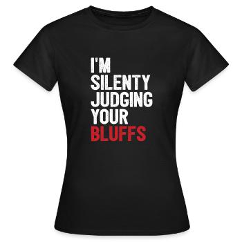 I'm Silently Judging Your Bluffs Aces Spades Poker - Frauen T-Shirt - Schwarz - Vorne - AI Model Female 172 dark (172cm)