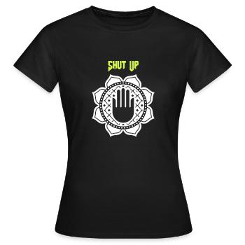 Shut Up! - Frauen T-Shirt - Schwarz - Vorne - AI Model Female 172 dark (172cm)