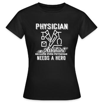 Physician Assistant Physician Assistant Hero - Women's T-Shirt - black - Front - AI Model Female 172 dark (172cm)