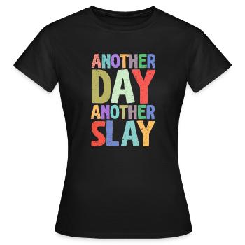 Another Day Another Slay Motivational - Women's T-Shirt - black - Front - AI Model Female 172 dark (172cm)