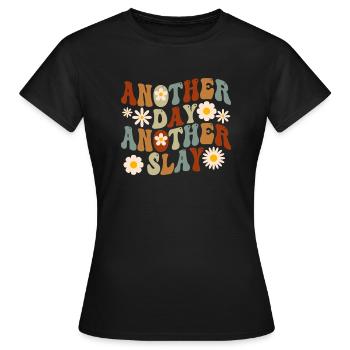 Another Day Another Slay Motivational - Women's T-Shirt - black - Front - AI Model Female 172 dark (172cm)
