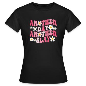 Another Day Another Slay Motivational - Women's T-Shirt - black - Front - AI Model Female 172 dark (172cm)