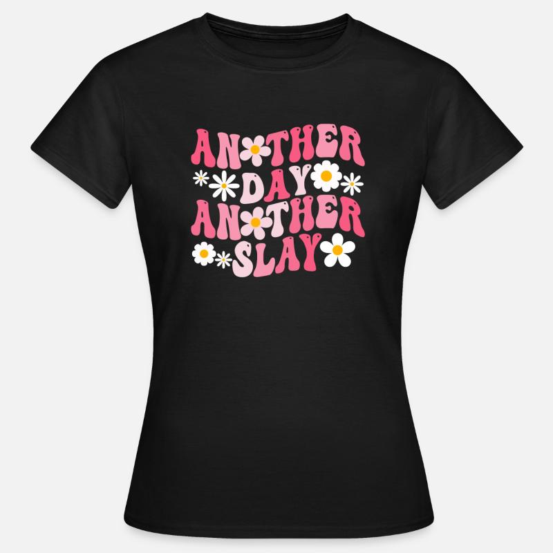 Ein anderer Tag, ein weiterer Slay, motivierend - Frauen T-Shirt - Schwarz