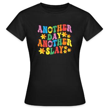 Another Day Another Slay Motivational - Women's T-Shirt - black - Front - AI Model Female 172 dark (172cm)