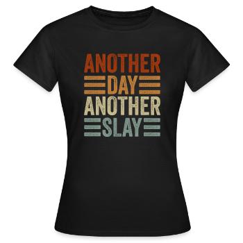 Another Day Another Slay Motivational - Women's T-Shirt - black - Front - AI Model Female 172 dark (172cm)