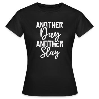 Another Day Another Slay Motivational - Women's T-Shirt - black - Front - AI Model Female 172 dark (172cm)