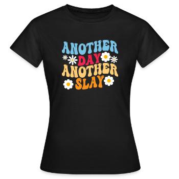 Another Day Another Slay Motivational - Women's T-Shirt - black - Front - AI Model Female 172 dark (172cm)