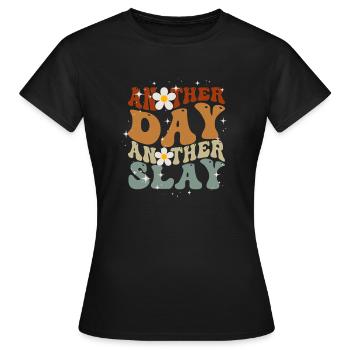 Another Day Another Slay Motivational - Women's T-Shirt - black - Front - AI Model Female 172 dark (172cm)