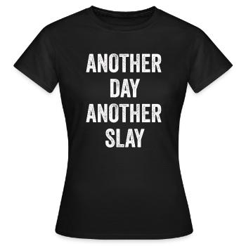 Another Day Another Slay Motivational - Women's T-Shirt - black - Front - AI Model Female 172 dark (172cm)