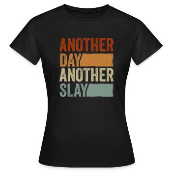 Another Day Another Slay Motivational - Women's T-Shirt - black - Front - AI Model Female 172 dark (172cm)