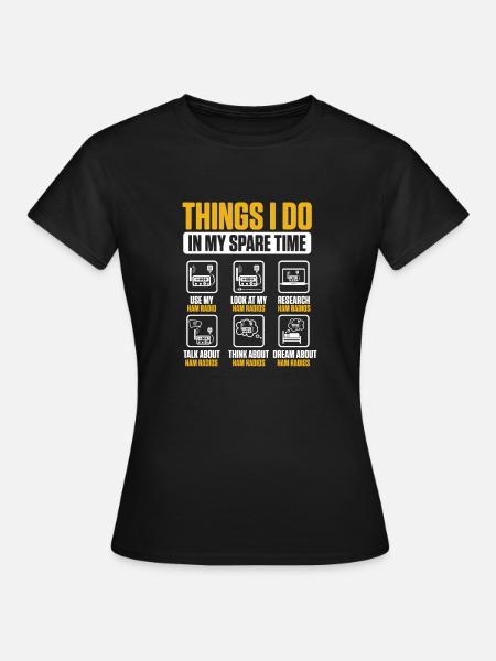 Things I Do In My Spare Time Antenna Signal Ham Ra - Frauen T-Shirt - Schwarz
