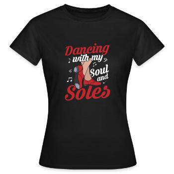 Dancing With My Soul And Soles Tap Dancer Tap Danc - Women's T-Shirt - black - Front - AI Model Female 172 dark (172cm)