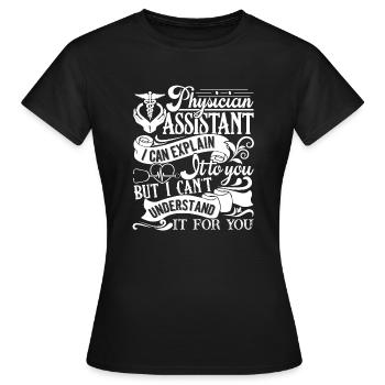 Physician Assistant Physician Assistant For You - Women's T-Shirt - black - Front - AI Model Female 172 dark (172cm)