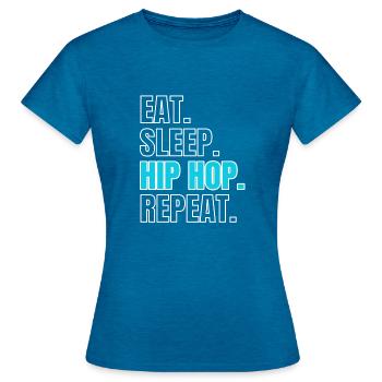 Hip Hop als Essen, Schlafen, Hip-Hop Wiederholung - Frauen T-Shirt - Antikblaues Saphir meliert - Vorne - AI Model Female 172 dark (172cm)