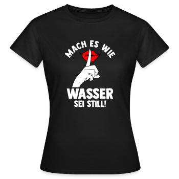 Mach es wie Wasser sei Still - Frauen T-Shirt - Schwarz - Vorne - AI Model Female 172 dark (172cm)