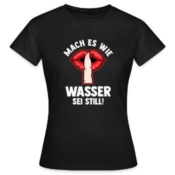 Mach es wie Wasser sei Still - Frauen T-Shirt - Schwarz - Vorne - AI Model Female 172 dark (172cm)