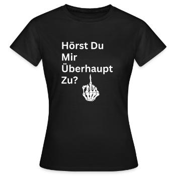 Hörst Du Mir Überhaupt Zu - Frauen T-Shirt - Schwarz - Vorne - AI Model Female 172 dark (172cm)