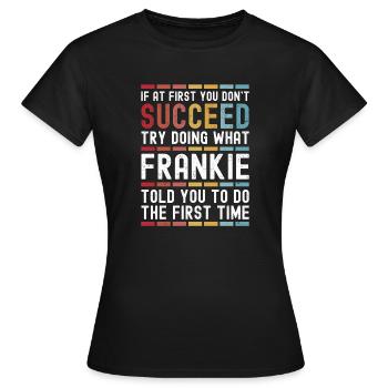 Frankie Name Personalisierter lustiger Geburtstag - Frauen T-Shirt - Schwarz - Vorne - AI Model Female 172 dark (172cm)