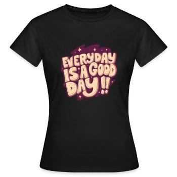 Jeder Tag ist ein guter Tag - Frauen T-Shirt - Schwarz - Vorne - AI Model Female 172 dark (172cm)