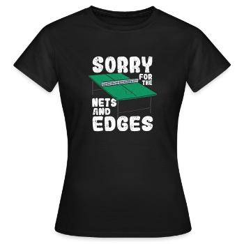 Sorry for the nets and edges ping pong - Women's T-Shirt - black - Front - AI Model Female 172 dark (172cm)