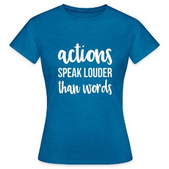 Actions Speak Louder Than Words - Women's T-Shirt - antique blue sapphire heather - Front - AI Model Female 172 dark (172cm)