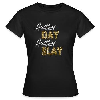 Another Day Another Slay Motivational - Women's T-Shirt - black - Front - AI Model Female 172 dark (172cm)