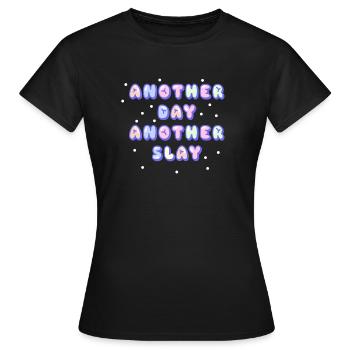 Another Day Another Slay Motivational - Women's T-Shirt - black - Front - AI Model Female 172 dark (172cm)